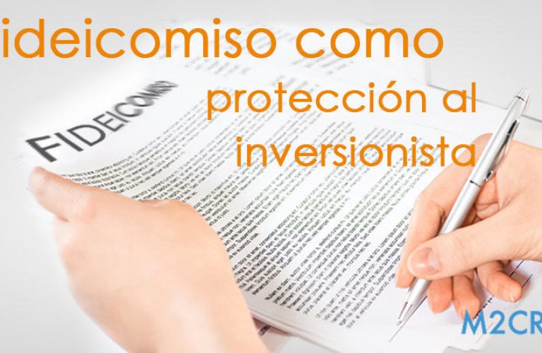 El uso del Fideicomiso es un mecanismo de alta seguridad que algunas grandes empresas de la industria inmobiliaria usan para proteger el dinero invertido.